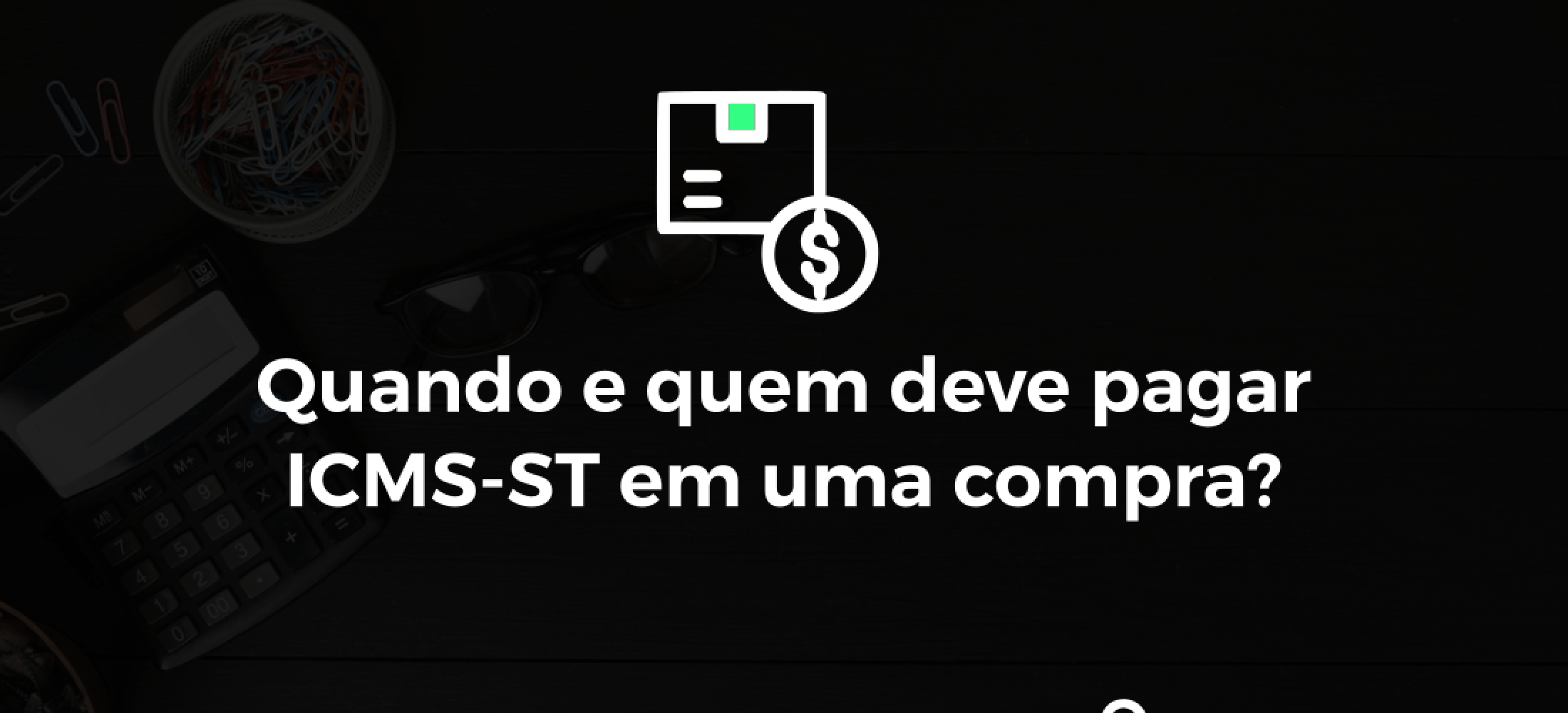 Quando E Quem Deve Pagar O Icms St Em Uma Compra